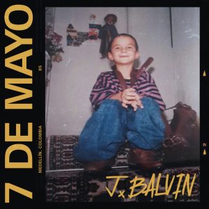 J Balvin – 7 De Mayo